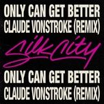 only can get better (claude vonstroke remix) - silk city, diplo, mark ronson, daniel merriweather