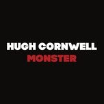 monster - hugh cornwell