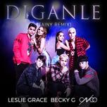 diganle (tainy remix) - leslie grace, becky g, cnco