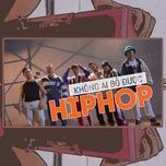 khong ai bo duoc hiphop - da lab, krazienoyze, thim