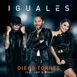 iguales - diego torres, lali, wisin