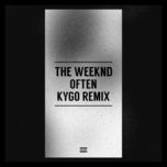 often (kygo remix) - the weeknd