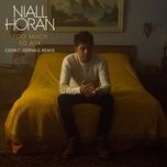 too much to ask (cedric gervais remix) - niall horan