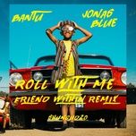 roll with me (friend within remix) - bantu, jonas blue, shungudzo