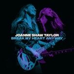 break my heart anyway - joanne shaw taylor