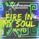 fire in my soul (gil sanders remix) - oliver heldens, shungudzo