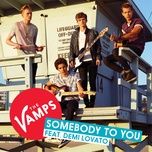 somebody to you - the vamps, demi lovato