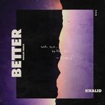 better (noclue remix) - khalid