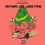 nothing for christmas - slim jxmmi, rae sremmurd, ear drummers