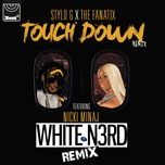 touch down (white n3rd remix) - stylo g, the fanatix, nicki minaj