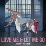 love me & let me go - ashley tisdale