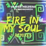 fire in my soul (tom staar remix) - oliver heldens, shungudzo