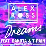 dreams (acoustic mix) - alex ross, dakota, t-pain