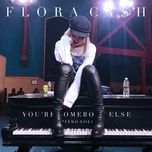 you're somebody else (piano solo) - flora cash