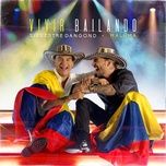 vivir bailando - silvestre dangond, maluma