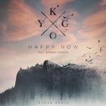 happy now (r3hab remix) - kygo, sandro cavazza