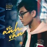 Vì Anh Vẫn - Hoàng Dũng | Lời Bài Hát Mới - Nhạc Hay