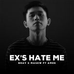 Ex's Hate Me - B Ray, Masew, AMEE | Nhạc Hay 360