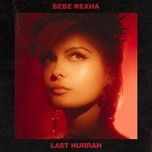 last hurrah - bebe rexha