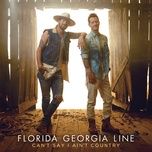 can’t say i ain’t country - florida georgia line