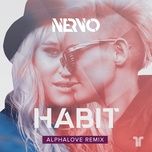 habit (alphalove remix) - nervo