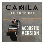 te confieso (acustic version) - camila