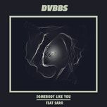 somebody like you - dvbbs, saro