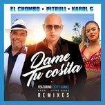 dame tu cosita (thombs remix) - pitbull, el chombo, karol g, cutty ranks