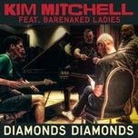 diamonds, diamonds - kim mitchell, barenaked ladies