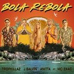 bola rebola - tropkillaz, j balvin, anitta, mc zaac