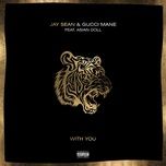 with you - jay sean, gucci mane, asian doll