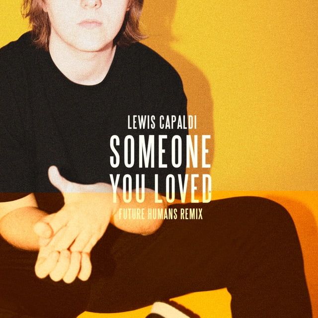 Lewis Capaldi Someone You Loved Future Humans Remix