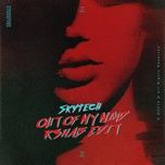 out of my mind (r3hab edit) - skytech, r3hab