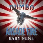 baby mine (from dumbo/soundtrack version) - arcade fire