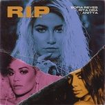 r.i.p. - sofia reyes, rita ora, anitta