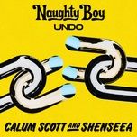 undo - naughty boy, calum scott, shenseea