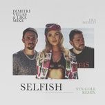 selfish (syn cole remix) - dimitri vegas & like mike, era istrefi