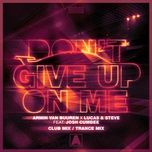 don't give up on me (club mix) - armin van buuren, lucas & steve, josh cumbee