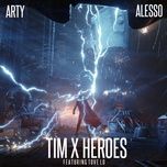 tim x heroes - arty, alesso, tove lo