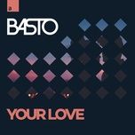 your love - basto
