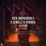 reaction (sick remode) - sick individuals, jewelz & sparks