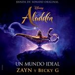 un mundo ideal (version creditos) (de aladdin/ banda sonora original en espanol) - zayn, becky g