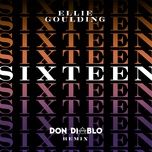 sixteen (don diablo remix) - ellie goulding