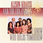 remind me, dear lord - alison krauss, the cox family