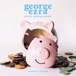 pretty shining people (acoustic version) - george ezra