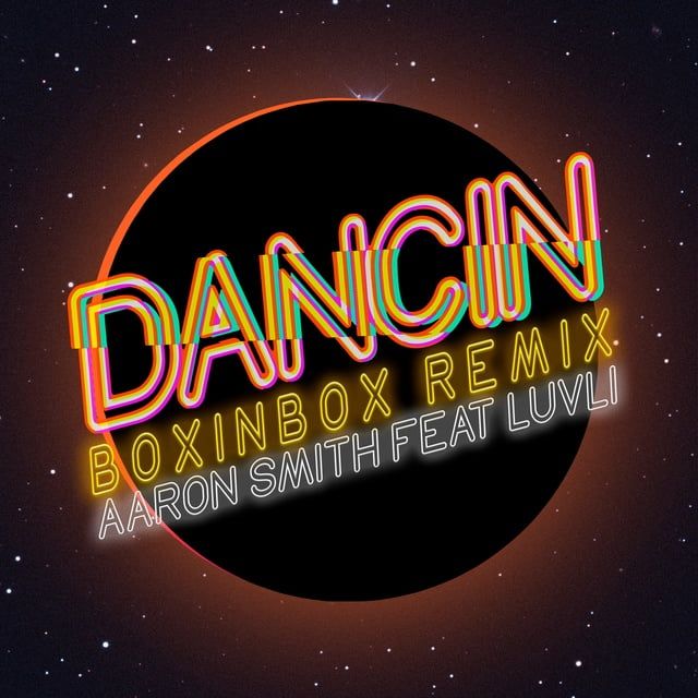 Dancin (Boxinbox Remix) - Aaron Smith, Boxinbox, Luvli - Tải Mp3|Lời Bài  Hát - Nhaccuatui