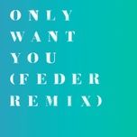only want you (feder remix) - rita ora