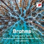 geistliches lied, op. 30 (arr. for choir and string orchestra) - rundfunkchor berlin, johannes brahms, deutsches symphonie-orchester berlin, gijs leenaars