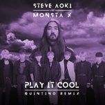 play it cool (quintino remix) - steve aoki, monsta x