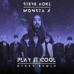 play it cool (dvbbs remix) - steve aoki, monsta x